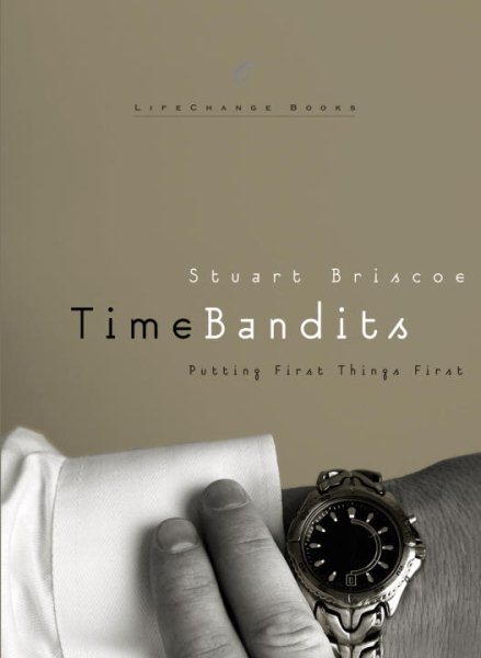 Time Bandits: Putting First Things First (LifeChange Books) cover