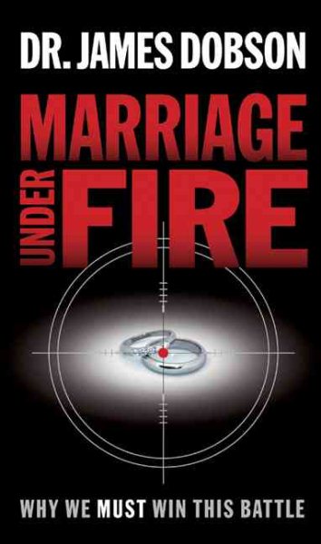 Marriage Under Fire: Why We Must Win This Battle cover