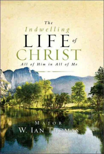 The Indwelling Life of Christ: All of Him in All of Me cover