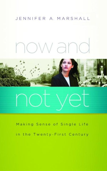 Now and Not Yet: Making Sense of Single Life in the Twenty-First Century cover