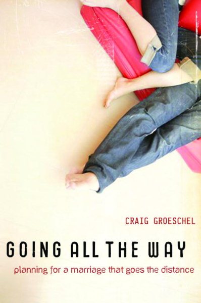 Going All the Way: Preparing for a Marriage That Goes the Distance cover