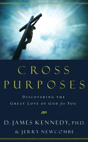 Cross Purposes: Discovering the Great Love of God for You cover