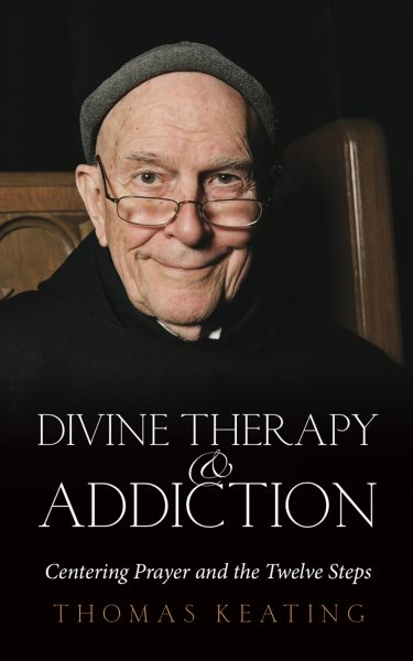 Divine Therapy and Addiction: Centering Prayer and the Twelve Steps cover