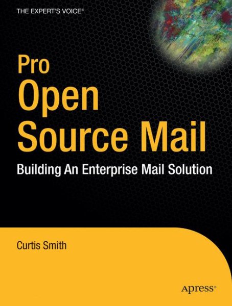 Pro Open Source Mail: Building an Enterprise Mail Solution (Expert's Voice in Open Source)