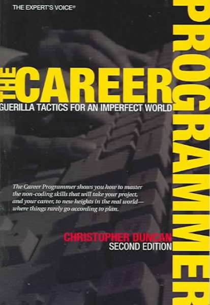 The Career Programmer: Guerilla Tactics for an Imperfect World (Expert's Voice) cover