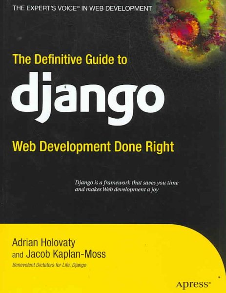 The Definitive Guide to Django: Web Development Done Right (Expert's Voice in Web Development) cover