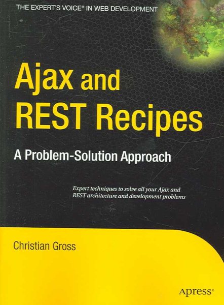 Ajax and REST Recipes: A Problem-Solution Approach (Expert's Voice) cover