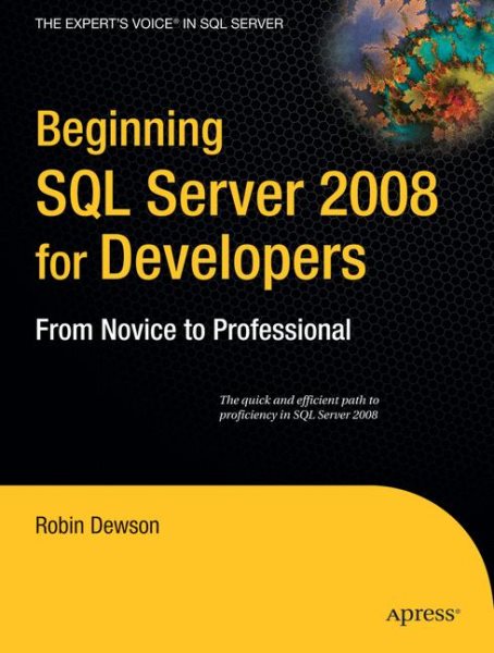 Beginning SQL Server 2008 for Developers: From Novice to Professional (Expert's Voice in SQL Server) cover