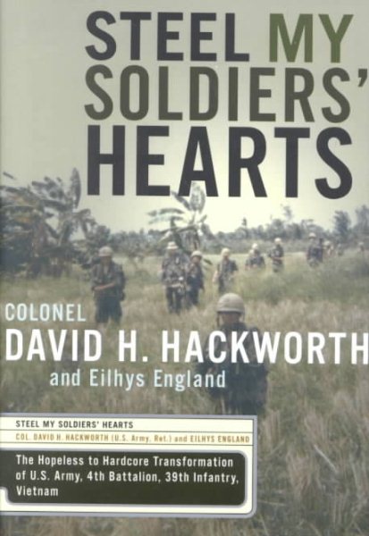 Steel My Soldiers' Hearts: The Hopeless to Hardcore Transformation of the U.S. Army, 4th Battalion, 39th Infantry, Vietnam cover