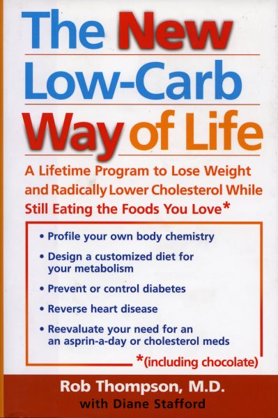 The New Low Carb Way of Life: A Lifetime Program to Lose Weight and Radically Lower Cholesterol While Still Eating the Foods You Love, Including Chocolate cover