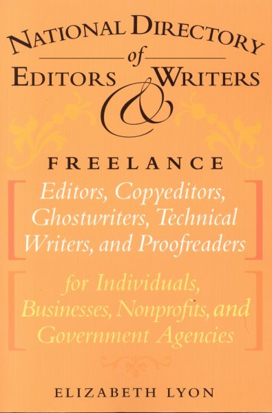 The National Directory of Editors and Writers: Freelance Editors, Copyeditors, Ghostwriters and Technical Writers And Proofreaders for Individuals, Businesses, Nonprofits, and Government Agencies cover