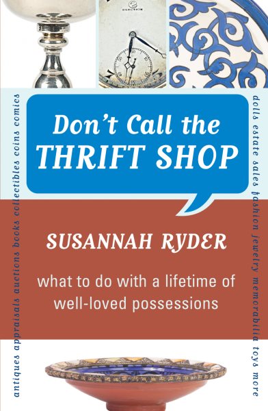 Don't Call the Thrift  Shop: What to Do With a Lifetime of Well-Loved Possessions cover