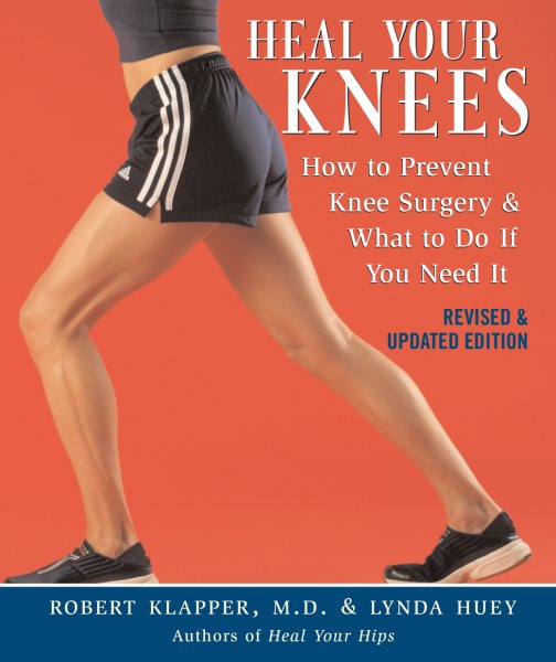 Heal Your Knees: How to Prevent Knee Surgery and What to Do If You Need It cover