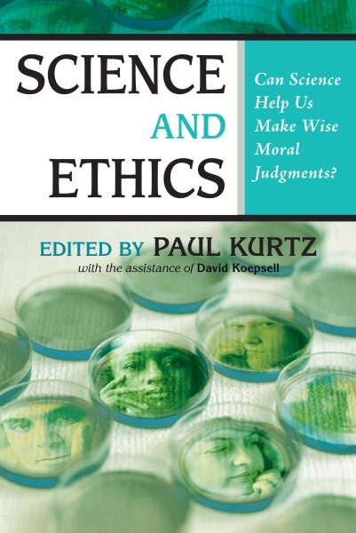 Science and Ethics: Can Science Help Us Make Wise Moral Judgments? cover