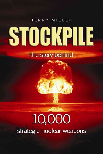 Stockpile: The Story Behind 10,000 Strategic Nuclear Weapons cover