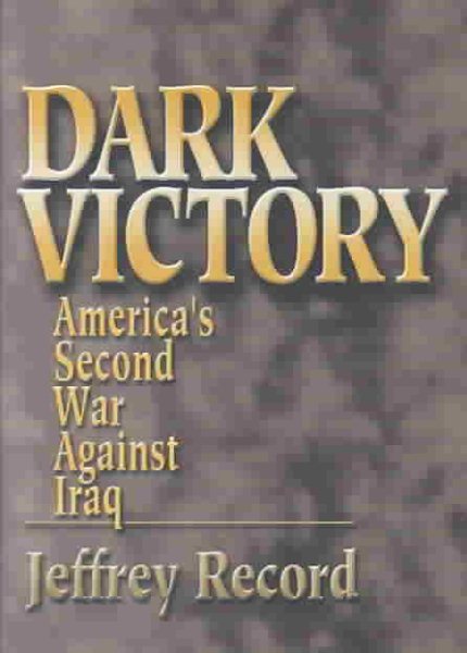 Dark Victory: America's Second War Against Iraq cover