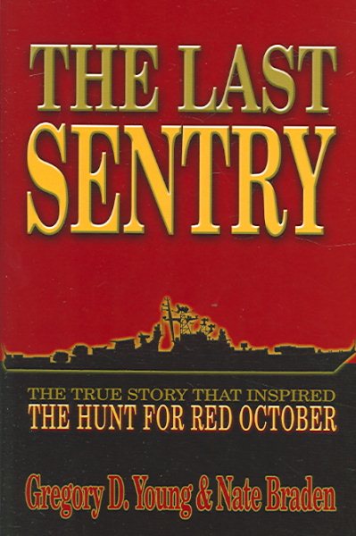 The Last Sentry: The True Story that Inspired The Hunt for Red October cover