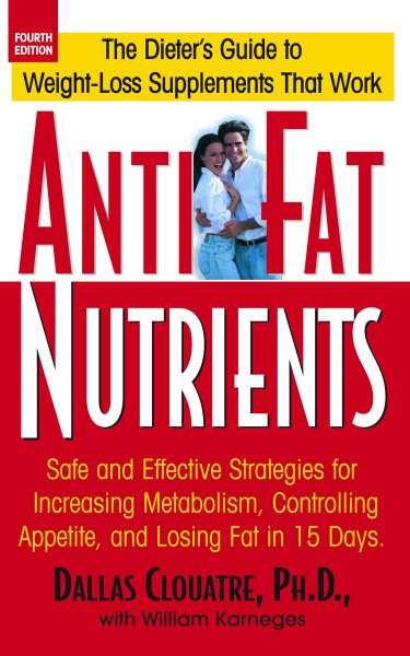 Anti-Fat Nutrients: Safe and Effective Strategies for Increasing Metabolism, Controlling Appetite, and Losing Fat in 15 Days cover