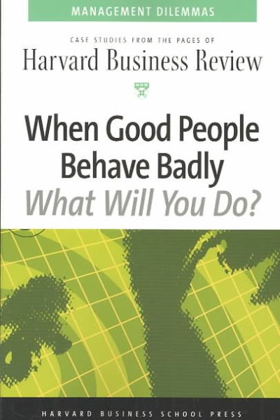 When Good People Behave Badly (Harvard Business Review Management Dilemas) cover