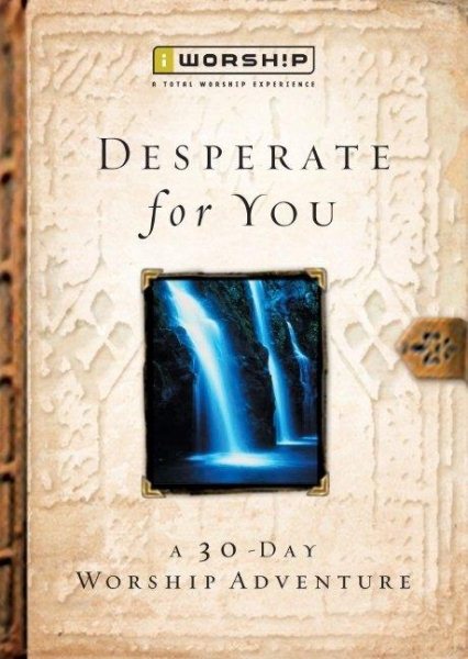 Desperate for You: A 30-Day Worship Adventure cover