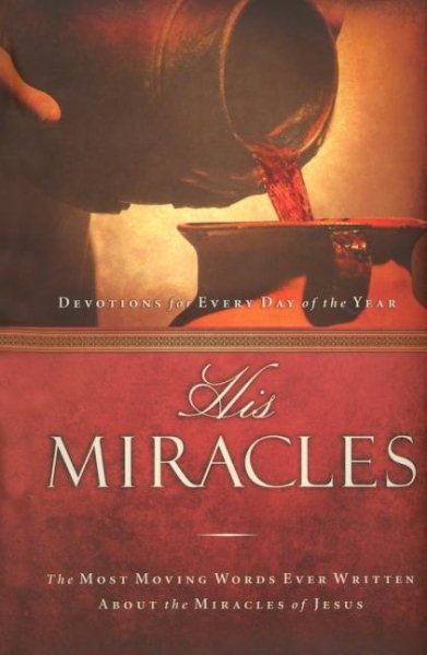 His Miracles: The Most Moving Words Ever Written about the Miracles of Jesus cover