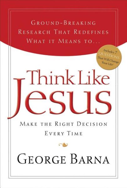 Think Like Jesus: Make The Right Decision Every Time cover