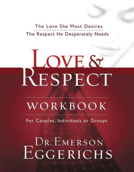 Love and Respect Workbook: The Love She Most Desires; The Respect He Desperately Needs cover