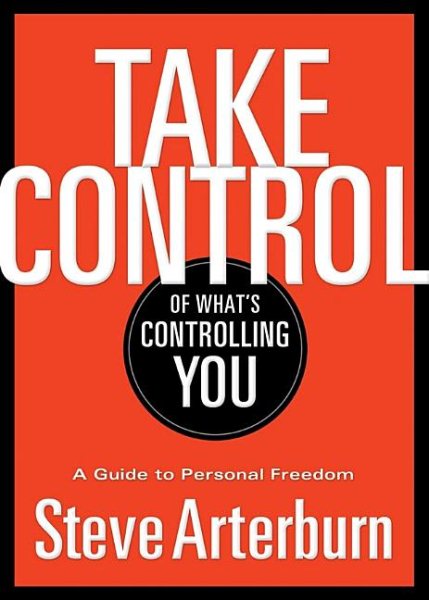 Take Control of What's Controlling You: A Guide to Personal Freedom