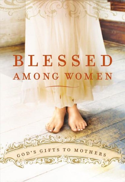 Blessed Among Women: God's Gift of Motherhood