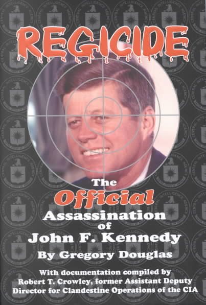 Regicide: The Official Assassination of John F. Kennedy