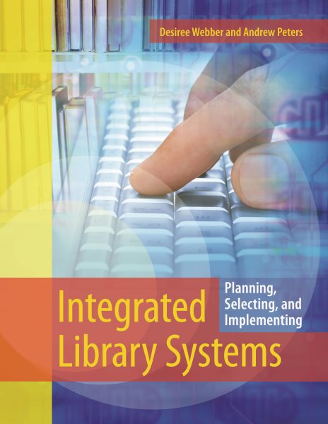 Integrated Library Systems: Planning, Selecting, and Implementing cover