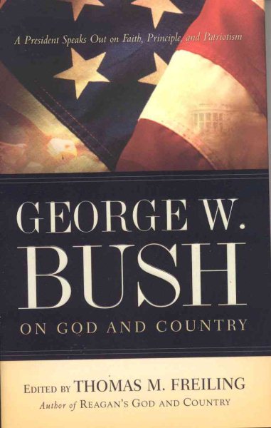 George W. Bush on God and Country: The President Speaks Out About Faith, Principle, and Patriotism cover