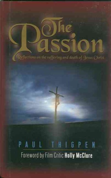 The Passion: 40 Reflections on the Death and Resurrection of Jesus