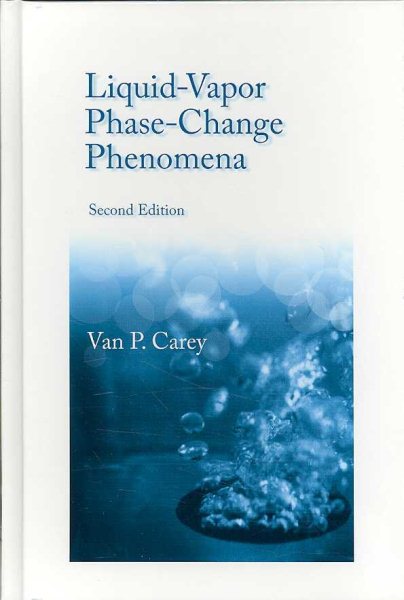 Liquid Vapor Phase Change Phenomena: An Introduction to the Thermophysics of Vaporization and Condensation Processes in Heat Transfer Equipment, Second Edition cover