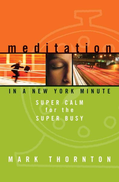 Meditation in a New York Minute: Super Calm for the Super Busy cover