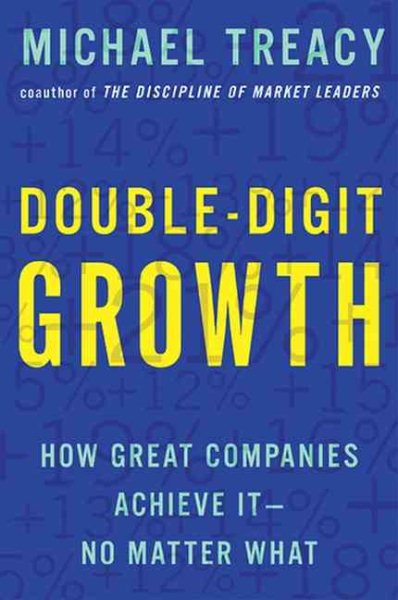 Double-Digit Growth: How Great Companies Achieve It--No Matter What cover
