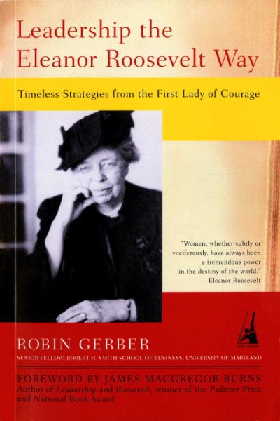 Leadership the Eleanor Roosevelt Way: Timeless Strategies from the First Lady of Courage cover