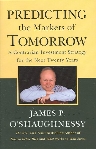 Predicting the Markets of Tomorrow: A Contrarian Investment Strategy for the Next Twenty Years