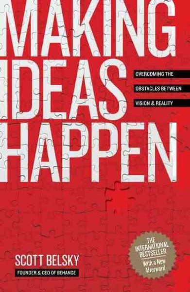 Making Ideas Happen: Overcoming the Obstacles Between Vision and Reality cover