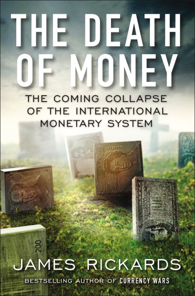 The Death of Money: The Coming Collapse of the International Monetary System cover