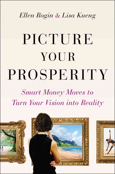 Picture Your Prosperity: Smart Money Moves to Turn Your Vision into Reality cover