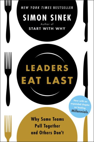 Leaders Eat Last: Why Some Teams Pull Together and Others Don't cover