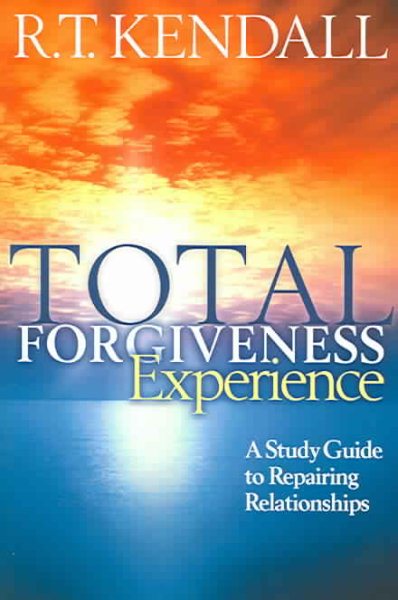 Total Forgiveness Experience: A Study Guide to Repairing Relationships cover