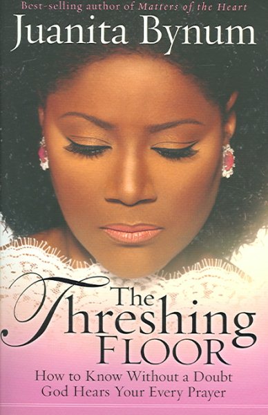 The Threshing Floor: The Secrets of Getting God’s Attention When You Pray