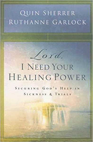 Lord, I Need Your Healing Power: Securing God’s help in sickness and trials cover