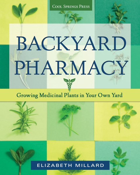 Backyard Pharmacy: Growing Medicinal Plants in Your Own Yard cover