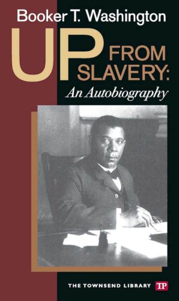 Up from Slavery: An Autobiography (Townsend Library Edition)
