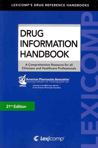 Drug Information Handbook 2012-2013: A Comprehensive Resource for All Clinicians and Healthcare Professionals