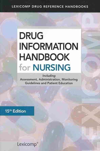 Drug Information Handbook for Nursing: Including Assessment, Administration, Monitoring Guidelines and Patient Education cover