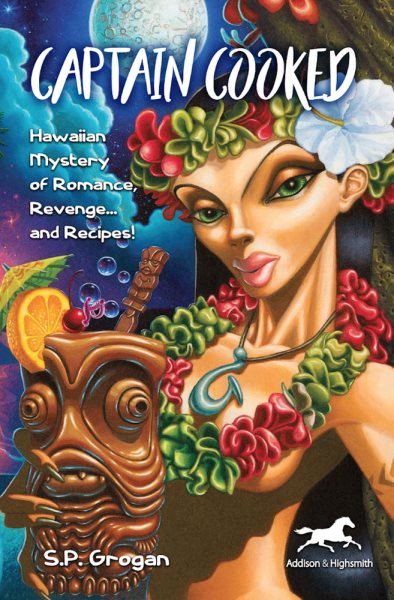 Captain Cooked: Hawaiian Mystery of Romance, Revenge… and Recipes! cover
